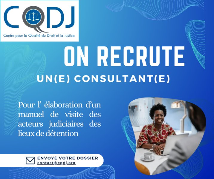 RECRUTEMENT D’UN CONSULTANT POUR L’ELABORATION D’UN MANUEL DE VISITE DES ACTEURS JUDICIAIRES DES LIEUX DE DETENTION